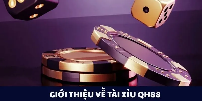 Giới thiệu về tài xỉu QH88
