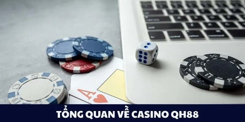 Tổng quan về casino QH88