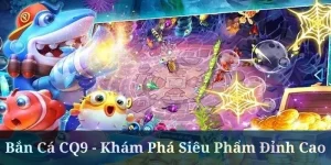 Bắn Cá CQ9 - Khám Phá Siêu Phẩm Đỉnh Cao Tại QH88