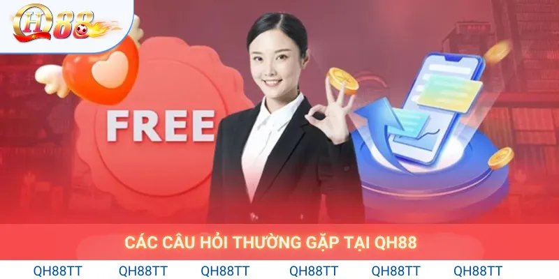 Các câu hỏi thường gặp tại qh88