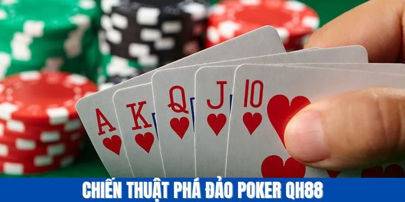 Chiến thuật phá đảo poker QH88