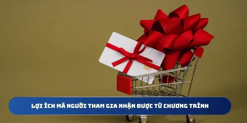 Lợi ích mà người tham gia nhận được từ chương trình