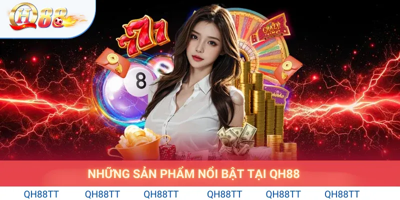 Những sản phẩm nổi bật tại qh88
