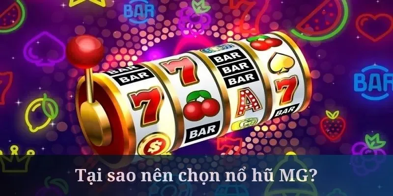 Nổ hũ MG sở hữu nhiều ưu điểm cực hấp dẫn
