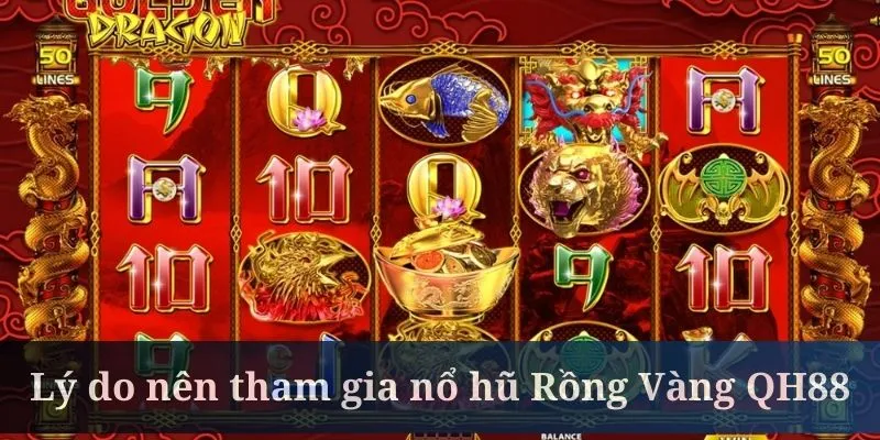 Nổ hũ Rồng Vàng QH88 có hệ thống giải thưởng cực đa dạng